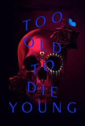 Image illustrative de Too Old to Die Young